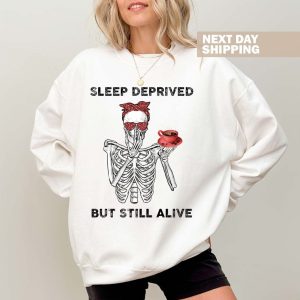 Sleep Deprived But Still Alive Sweatshirt, Funny Mom Sweatshirt, New Mom Funny Skeleton Sweater, Coffee Lovers Gift, Vintage Crewneck Women