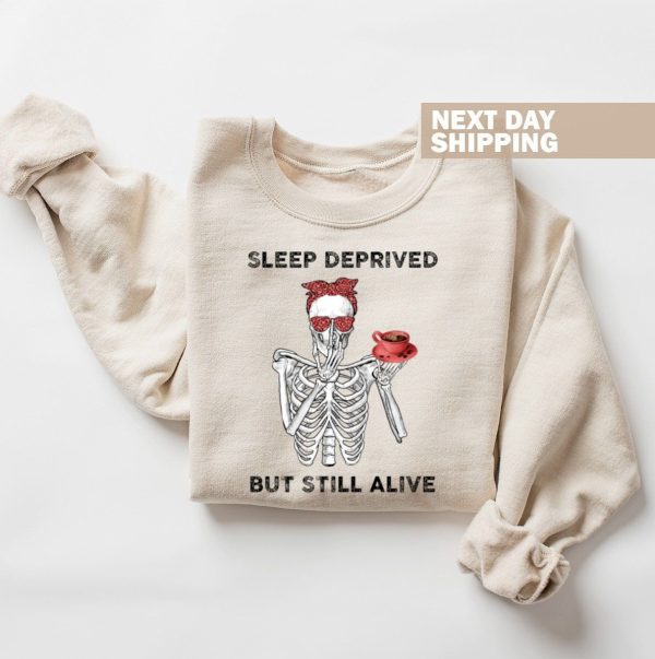 Sleep Deprived But Still Alive Sweatshirt, Funny Mom Sweatshirt, New Mom Funny Skeleton Sweater, Coffee Lovers Gift, Vintage Crewneck Women