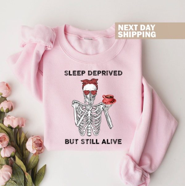 Sleep Deprived But Still Alive Sweatshirt, Funny Mom Sweatshirt, New Mom Funny Skeleton Sweater, Coffee Lovers Gift, Vintage Crewneck Women